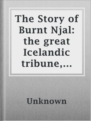 cover image of The Story of Burnt Njal: the great Icelandic tribune, jurist, and counsellor